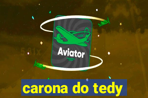 carona do tedy